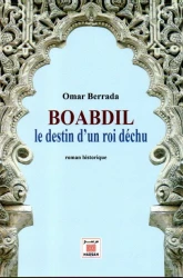 BOABDIL LE DESTIN D'UN ROI DECHU